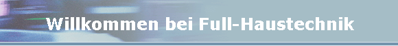 Willkommen bei Full-Haustechnik